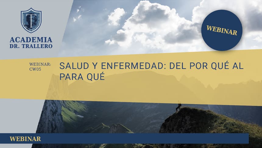 Webinar SALUD Y ENFERMEDAD: DEL POR QUÉ AL PARA QUÉ. Dr. Juan Carlos Trallero