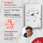 Cartel de la presentación de la novela "Yo soy S" de Míchel Gracia en Librería Antígona de Zaragoza