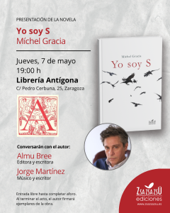 Cartel de la presentación de la novela "Yo soy S" de Míchel Gracia en Librería Antígona de Zaragoza